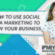 How to use Social Media Marketing to Grow your Business